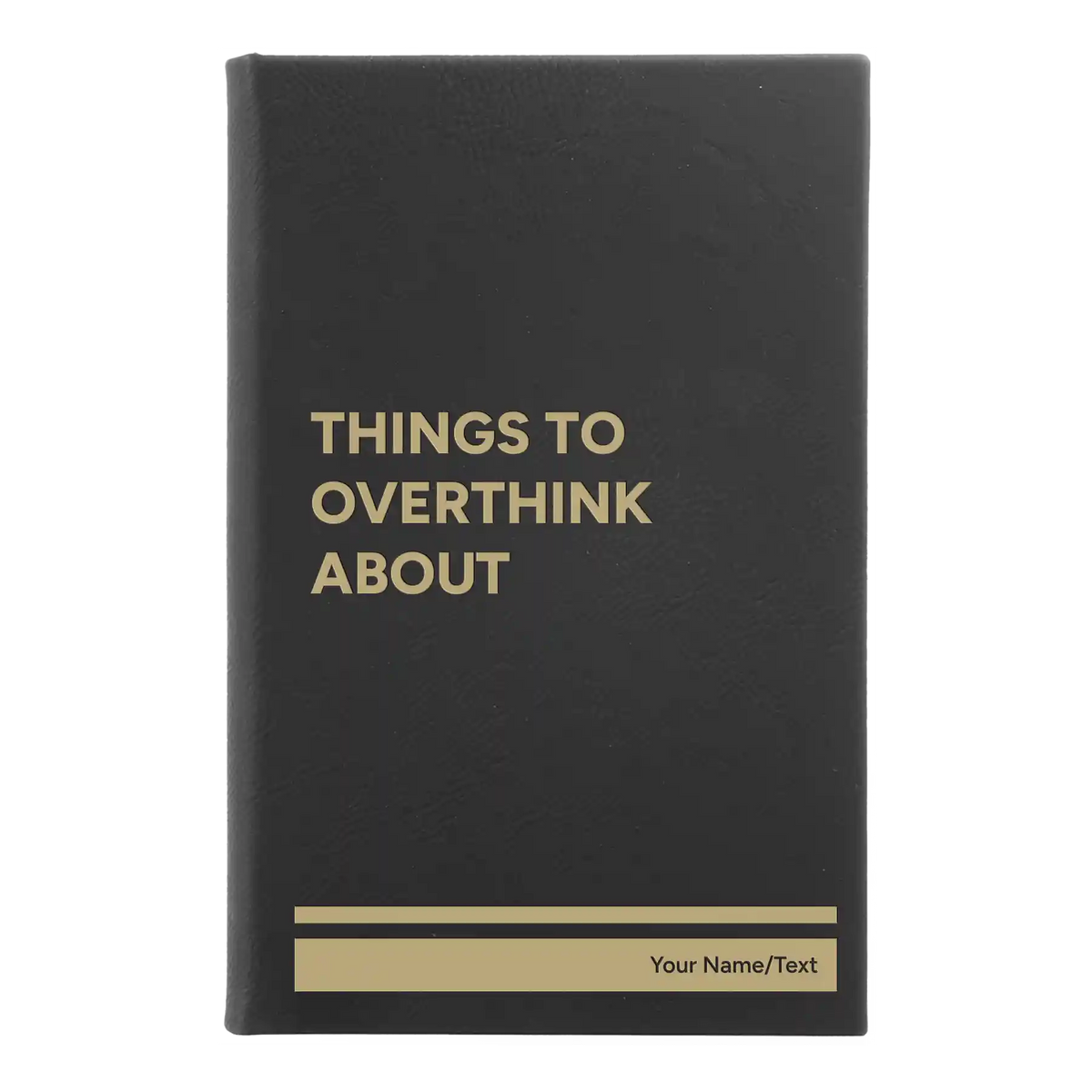 Personalized Things to Overthink About Leatherette Journal (small) | Black/Gold