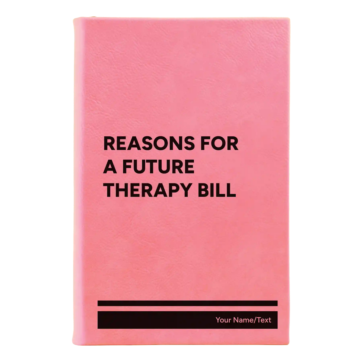 Personalized Reasons For a Future Therapy Bill Leatherette Journal (small) | Pink