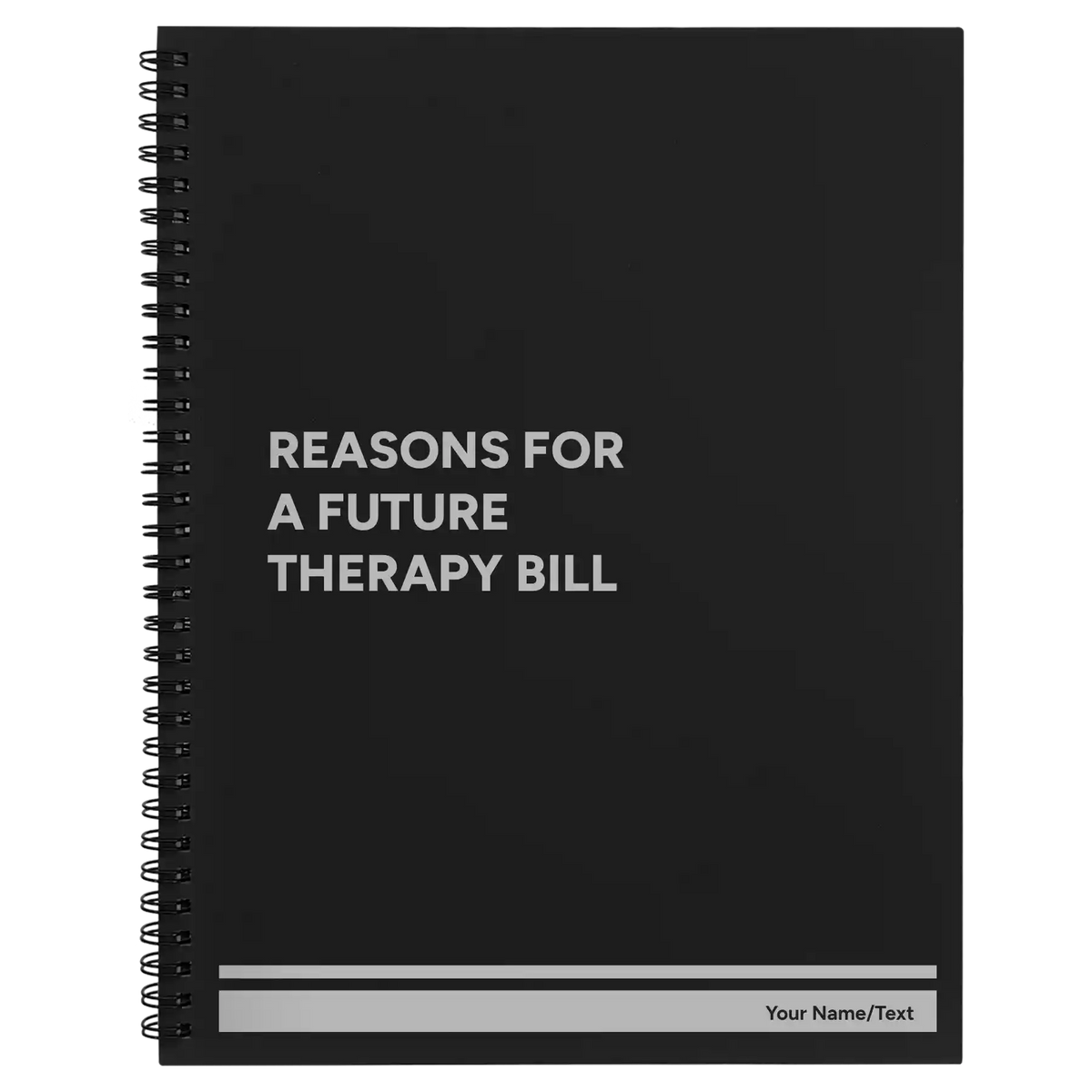 Personalized Reasons For a Future Therapy Bill Spiral Notebook (large) | Black